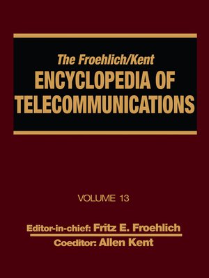 cover image of The Froehlich/Kent Encyclopedia of Telecommunications